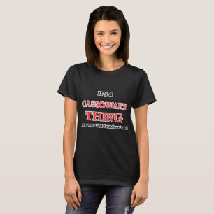 Es ist eine Cassowarysache, Sie würde verstehen T-Shirt