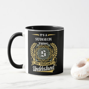 Es ist eine CHIRURG Sache, die du nicht verstehst Tasse