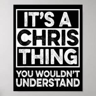 Es ist eine Chris-Sache, die du nicht verstehen wü Poster