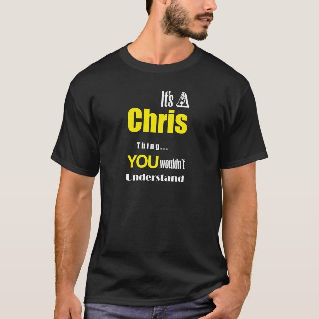 Es ist eine Chris-Sache, die Sie nicht verstehen T-Shirt (Vorderseite)