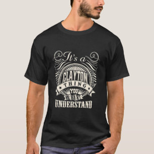 Es Ist Eine Clayton-Sache Die Du Nicht Verstehen W T-Shirt