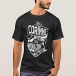 Es ist eine CORINNE-Sache, Sie würden es nicht ver T-Shirt<br><div class="desc">Wenn Sie CORINNE sind,  dann ist dieses Shirt für Sie,  es ist eine CORINNE Sache...  Sie würden es nicht verstehen. Bestes Geschenk für Sie und Ihr Familienmitglied (Ihr Sohn,  Ihre Tochter,  Mond,  Vater,  Opa,  Oma,  Ehemann,  Ehefrau) an Geburtstag,  Jubiläum oder Weihnachten.</div>