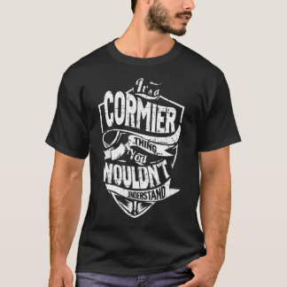 Es ist eine CORMIER Sache T-Shirt