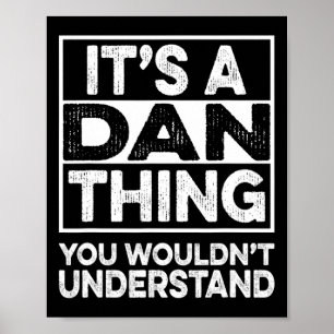 Es ist eine Dan-Sache, die du nicht verstehen würd Poster