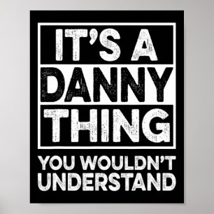 Es ist eine Danny-Sache, die du nicht verstehen wü Poster