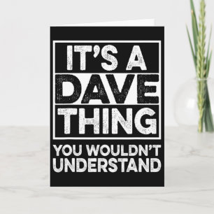 Es ist eine Dave-Sache, die du nicht verstehen wür Karte