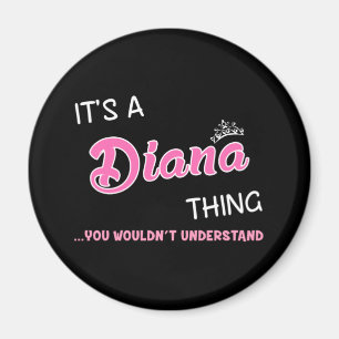 Es ist eine Diana-Sache, die du nicht verstehen w Magnet