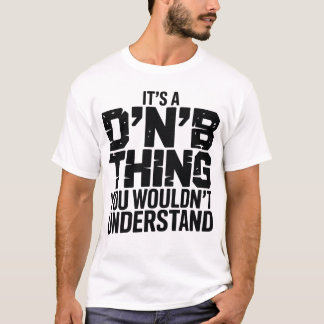 Es ist eine DnB-Sache T-Shirt