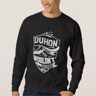 Es ist eine DUHON-Sache, die du nicht verstehen wü Sweatshirt