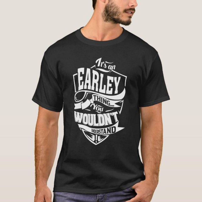 Es ist eine EARLEY-Sache T-Shirt (Vorderseite)