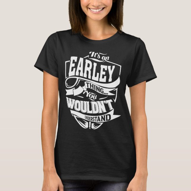 Es ist eine EARLEY-Sache T-Shirt (Vorderseite)