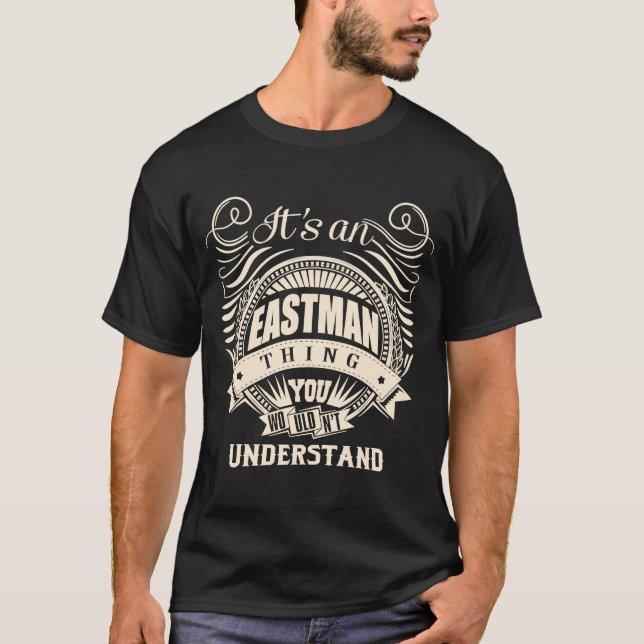 Es ist eine EASTMAN-Sache, die man nicht verstehen T-Shirt (Vorderseite)