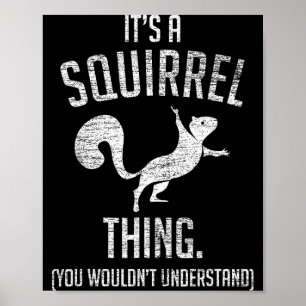 Es ist eine Eichhörnchen-Sache - Lustiges Waldtier Poster