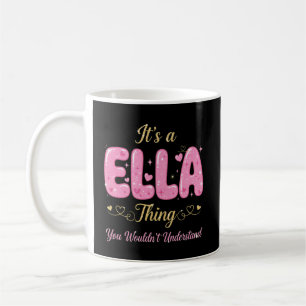 Es ist eine Ella-Sache, die du nicht verstehen wür Kaffeetasse
