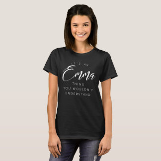 Es ist eine Emma-Sache, die Sie nicht verstehen T-Shirt