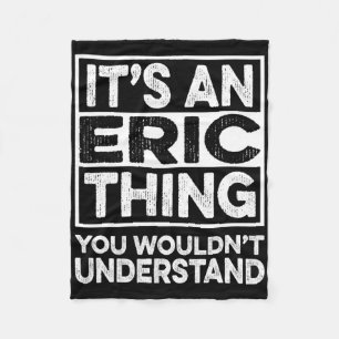 Es ist eine Eric-Sache, die du nicht verstehen wür Fleecedecke
