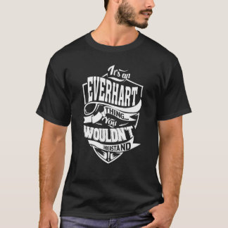 Es ist eine EVERHART-Sache T-Shirt