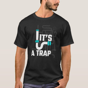 Es ist eine Falle Klempner Handwerker Rohrinstalla T-Shirt