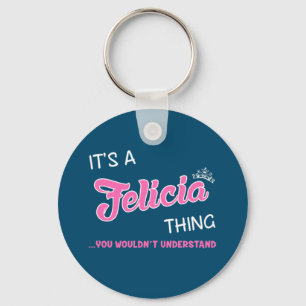 Es ist eine Felicia-Sache, die man nicht verstehen Schlüsselanhänger
