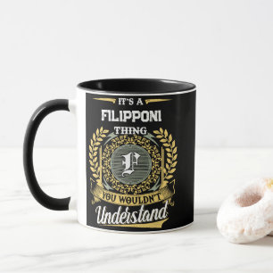 Es ist eine FILIPPONI-Sache, die du nicht verstehs Tasse