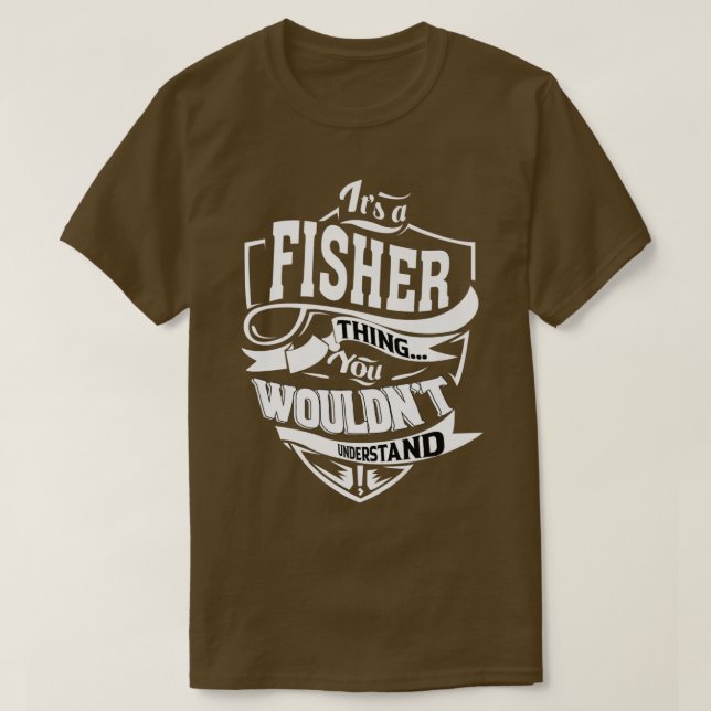 Es ist eine FISHER-Sache Geschenke T-Shirt (Design vorne)