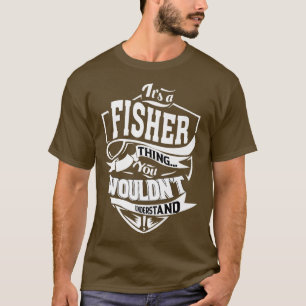 Es ist eine FISHER-Sache Geschenke T-Shirt