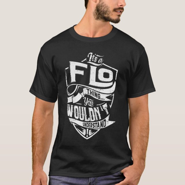 Es ist eine FLO-Sache, Sie würden es nicht versteh T-Shirt (Vorderseite)