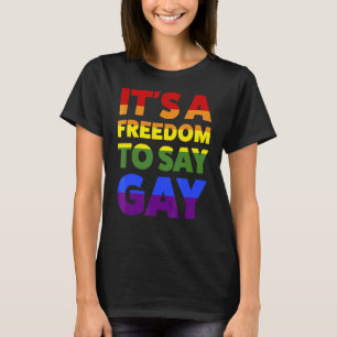 Es ist eine Freiheit, Gay Lgbtq zu sagen T-Shirt