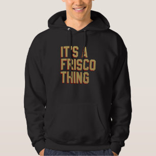 Es ist eine Frisco-Sache  San Francisco Kalifornie Hoodie