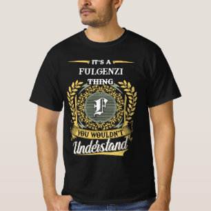 Es ist eine FULGENZI-Sache, die du nicht verstehen T-Shirt