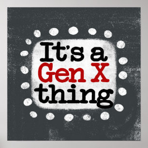 Es ist eine Gen X Thing Poster Wall Art
