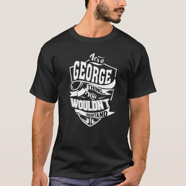 Es ist eine George-Sache T-Shirt (Vorderseite)