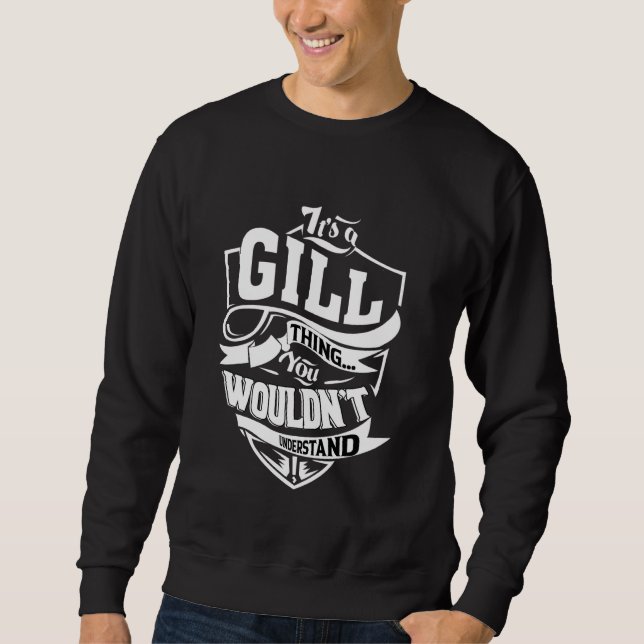 Es ist eine GILL-Sache Geschenke Sweatshirt (Vorderseite)