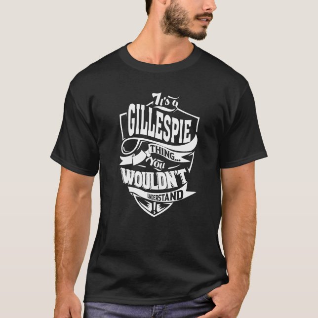 Es ist eine Gillespie-Sache T-Shirt (Vorderseite)