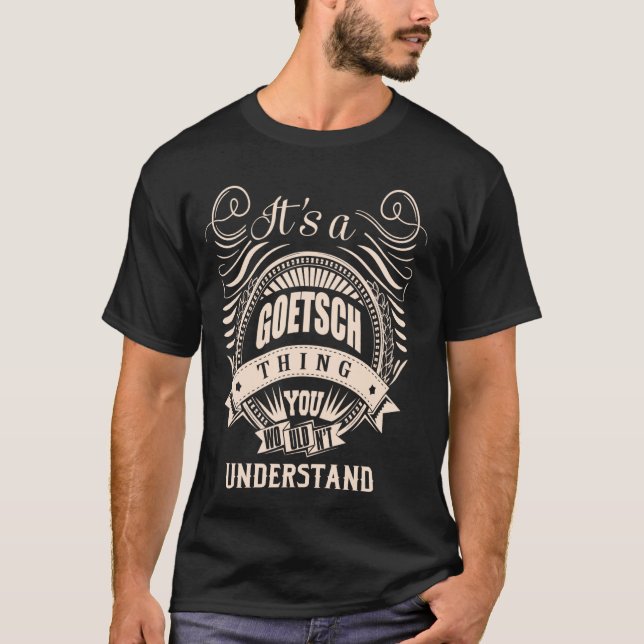 Es ist eine GOETSCH Sache Geschenke T-Shirt (Vorderseite)