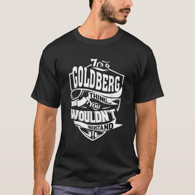 Es ist eine GOLDBERG Sache Geschenke T-Shirt (Vorderseite)