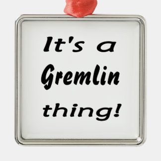 Es ist eine gremlin Sache! Ornament Aus Metall