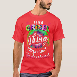 Es ist eine Grisel Sache Gefärbte Krawatte Grisel  T-Shirt