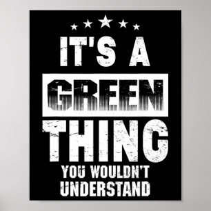 Es ist eine grüne Sache, die du nicht verstehen wü Poster