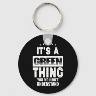 Es ist eine grüne Sache, die du nicht verstehen wü Schlüsselanhänger