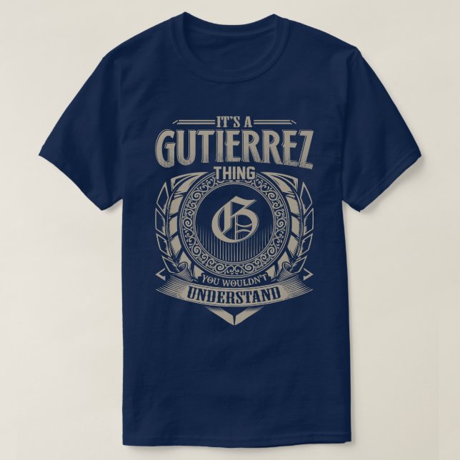 Es ist eine GUTIERREZ Sache, die man nicht versteh T-Shirt (Design vorne)