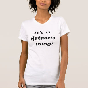 Es ist eine Habanerosache! T-Shirt