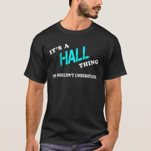 Es ist eine HALL-Sache, die du nicht verstehen wür T-Shirt