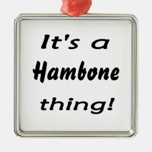 Es ist eine hambone Sache! Silbernes Ornament