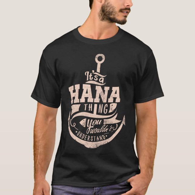 Es ist eine Hana Sache, Sie würden es nicht verste T-Shirt (Vorderseite)