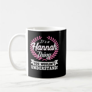 Es ist eine Hannah Sache, die du nicht verstehen w Kaffeetasse