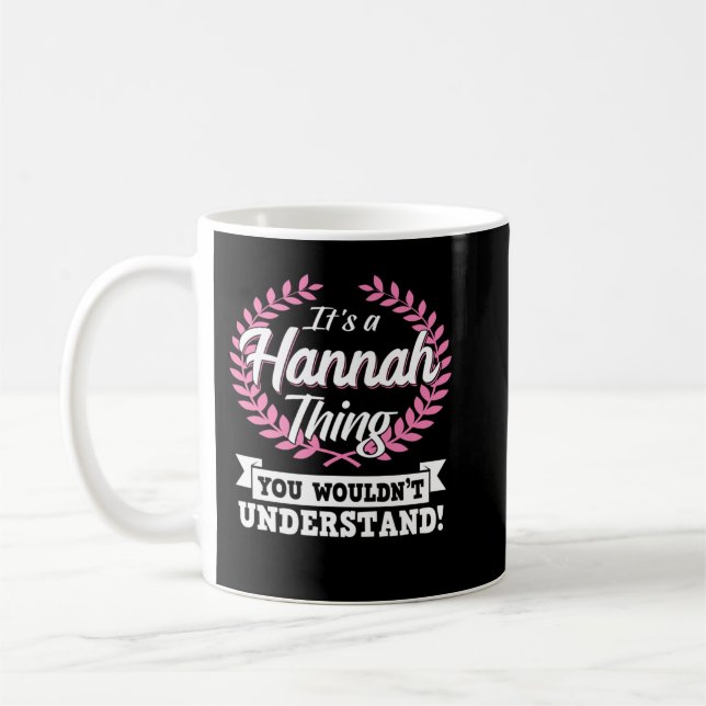 Es ist eine Hannah Sache, die du nicht verstehen w Kaffeetasse (Links)