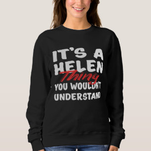 Es Ist Eine Helen-Sache Die Du Nicht Verstehen Wür Sweatshirt