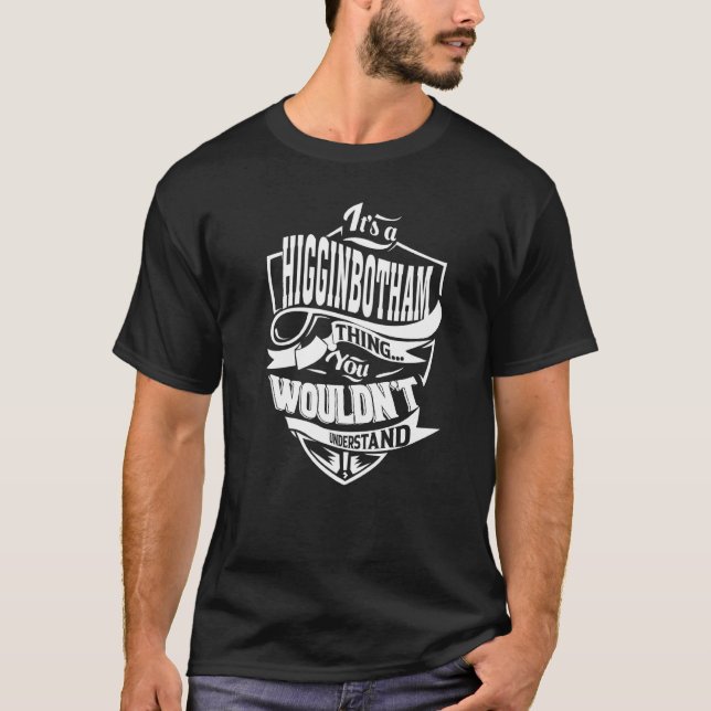 Es ist eine HIGGINBOTHAM Sache T-Shirt (Vorderseite)