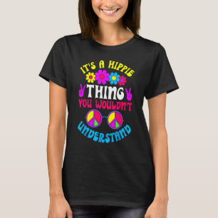 Es ist eine Hippie-Sache, die du verstehen würdest T-Shirt